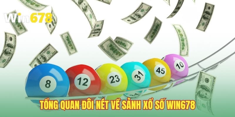 Tổng quan đôi nét về sảnh xổ số WIN678