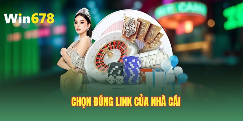 Chọn đúng link của nhà cái